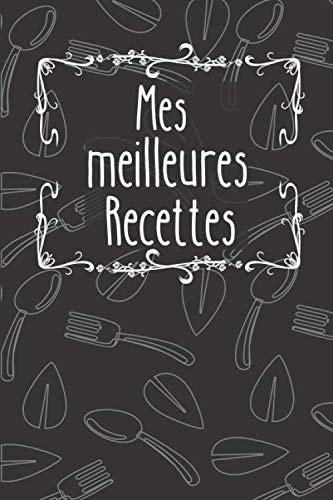 Mes meilleures recettes: Livre de cuisine à remplir 53 recettes (French Edition)