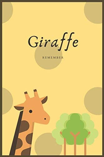 Journal Giraffe remember: Lined notebook with giraffe - 100 pages ( 6x9 inches)