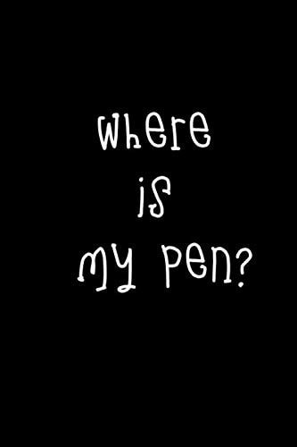 Where is my pen?: Lined notebook with funny Qutoes - 100 pages ( 6x9 inches)