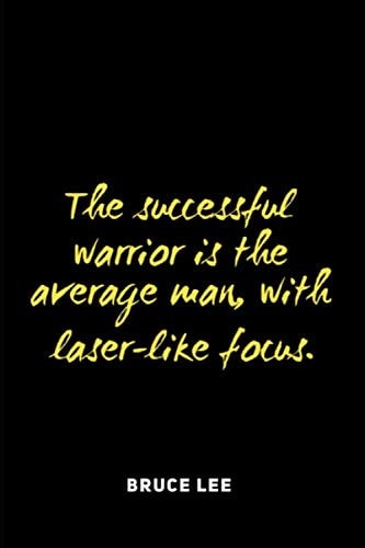 The Successful Warrior Is The Average Man, With Laser-Like Focus: Bruce Lee Quote | 120 Lined Pages Notebook | Gift Idea For Students or Sports People | Use as Diary or Journal