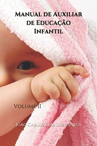 Manual de Auxiliar de Educação Infantil: Volume II (Portuguese Edition)