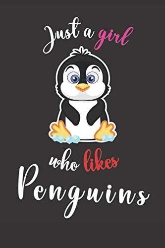 Just A Girl Who Likes Penguins: Notebook to Write In for Notes (Funny Penguin Lover Gifts)