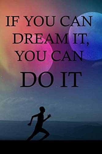 If you can dream it, you can do it: 120 Lined Pages, Daily Notebook, Journal, Diary,: Motivational Notebook, 6 x 9 inches, 120 pages Paperback