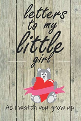 letters to my little girl As i watch you grow up: Baby Shower Gift For Girl Notebook: 6x9 Inch, 110 Page, well designed pages to fit your love letters Journal To Write In