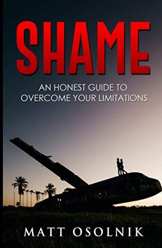 Shame A Brutally Honest Guide to Overcome Your Limitations
