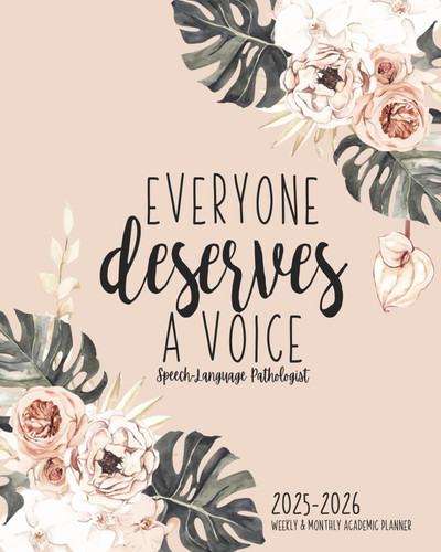Speech Language Pathologist Planner and Academic Calendar Weekly and Monthly Aug-July Organizer for the SLP Or Speech Therapist with Inspirational Quotes | Everyone Deserves a Voice
