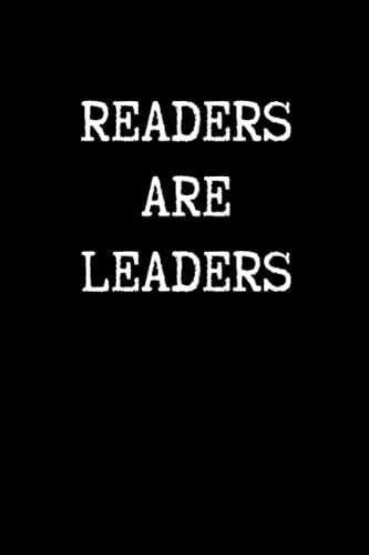 Readers are Leaders: Book Reader Reading Log Journal Books lover Bookworm Nerd Librarian Gift Funny Book Review Notebook Reading Week Book Club ... Want To Read List, 6x9 inches, Glossy Cover