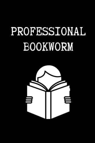 Professional BookWorm: Book Reader Reading Log Journal Books lover Bookworm Nerd Librarian Gift Funny Book Review Notebook Reading Week Book Club ... Want To Read List, 6x9 inches, Glossy Cover
