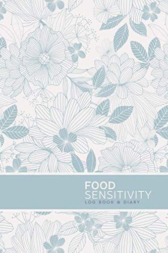 Food Sensitivity Log: Universal Logbook & Journal - Record and Track Daily Food Intake, Symptoms, Moods, for Allergies and Digestive Disorders