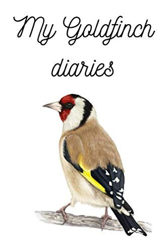 Goldfinch diaries: My goldfinch diaries: my bird journal