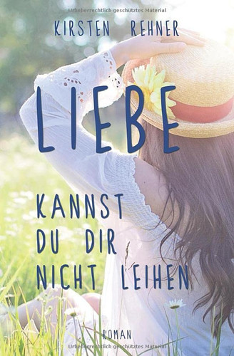 Liebe kannst du dir nicht leihen (German Edition)