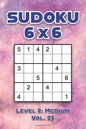 Sudoku 6 x 6 Level 2: Medium Vol. 23: Play Sudoku 6x6 Grid With Solutions Medium Level Volumes 1-40 Sudoku Cross Sums Variation Travel Paper Logic ... Challenge Genius All Ages Kids to Adult Gifts