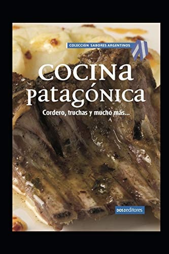 Cocina Patagónica cordero, truchas y mucho más...