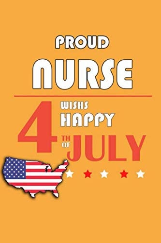 PROUD NURSE: Wish Happy 4TH of July Joutnal , Blank lined Journal with 120 glossy paper