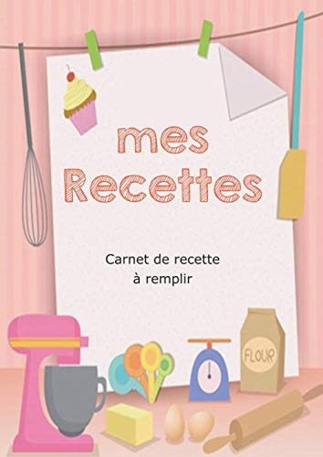 mes recettes , carnet de recette à remplir: Carnet pour 100 recettes - Format : 21 X 27,9 cm - 210 Pages pour gateaux ( gateaux secs , gateaux de voyage , gateaux sans sucre) (French Edition)