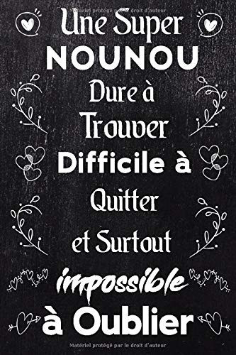 Une Super Nounou Dur à Trouver, Difficile à Quitter et Surtout Impossible à Oublier Carnet de Notes et de Dessin Idée Cadeau Original Avec Citation Positive Pour Dire Merci / Remerciements / Cadeaux d'anniversaire Ou de Noël Pour Nounou