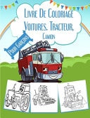 Livre De Coloriage Voitures. Tracteur, Camion livre de coloriage pour garçons de 2 à 6 ans. 50 grands dessins uniques de véhicules Tracteur, excavatrice & camion de pompier. livre de coloriage anti-stress Pour Enfants. cadeaux pour enfants