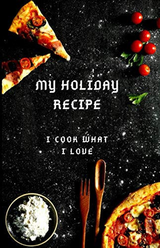 My holiday book recipe - i cook wath i love: Journal - Notebook - Write Favorite Recipes to be more organized - Worksheets Reviews - Empty Cookbook