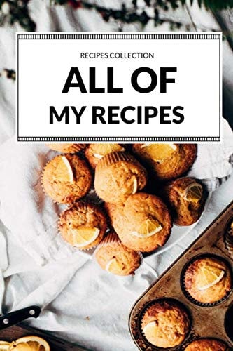 All of My Recipes - 100 page Recipe Book: journal, 6x9, matte, recipe
