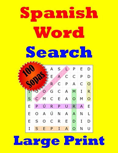 Spanish Word Search Large Print: Sopa de Letras en Español Letra Grande (100 Sopas) (Spanish Edition)