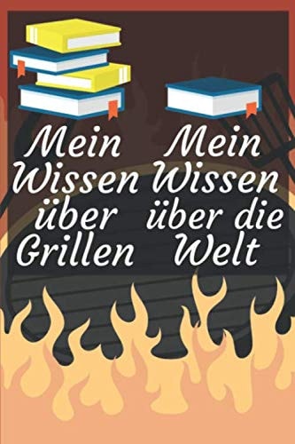 Mein wisen über Grillen: Grillbuch für Männer zum ausfüllen. Für Grillrezepte am Gasgrill und Holzkohlegrill. 120 Seiten. Perfektes Geschenk zum Barbecue. (German Edition)