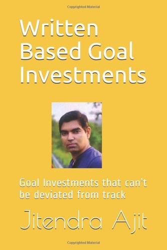 Written Based Goal Investments: Goal Investments that can’t be deviated from track