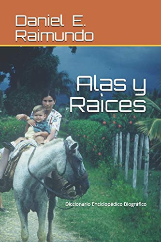Alas y Raìces Diccionario Enciclopèdico Biogràfico