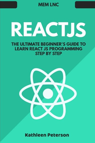 React Js The Ultimate Beginner's Guide to Learn React Js Programming Step by Step - 2020