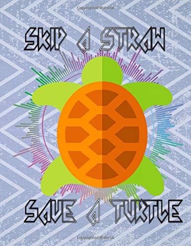Skip a Straw Save a Turtle Composition Notebook College Ruled Size 8. 5 X 11 Inches Matte Cover Design White Paper Sheet ~ Planner - Team # Unlined 110 Page Very Fast Print
