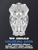 100 Animals - Coloring Book - 100 Zentangle Animals Designs with Henna, Paisley and Mandala Style Patterns