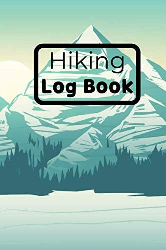 Hiking Log Book: Trail Notebook | Hiking Tracker | 6x9 inches, 101 pages | Gift Idea For Hikers Women Kids Teen Boy Scouts Girl Scouts