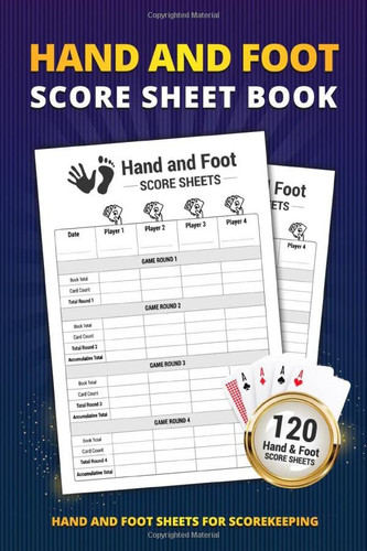 Hand And Foot Score Sheet Book: 120 Large Score Sheets For Scorekeeping | Compact Size Personal Record Keeper Book Hand And Foot Cards Game
