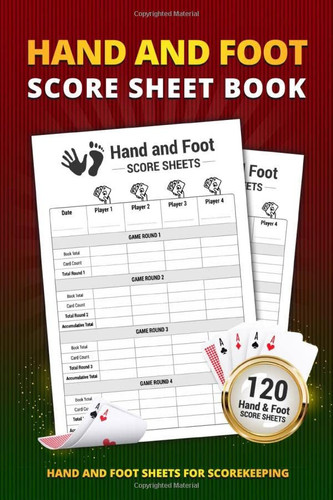 Hand And Foot Score Sheet Book: 120 Large Score Sheets For Scorekeeping | Hand And Foot Cards Game Compact Size Personal Record Keeper Book