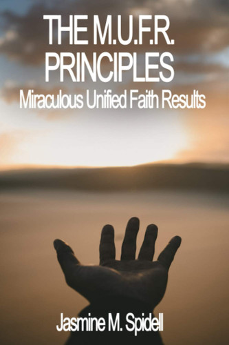 THE M.U.F.R PRINCIPLES: Miraculous Unified faith Results