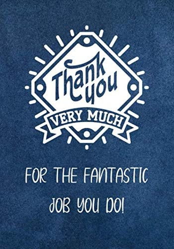Thank You Very Much for The Fantastic Job You Do!: Employee Appreciation Gift - Staff - Work Team - Coworkers | Lined Notebook - Journal (Encouragement Gifts for Employees)
