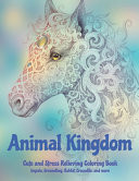 Animal Kingdom - Cute and Stress Relieving Coloring Book - Impala, Groundhog, Rabbit, Crocodile, and More 