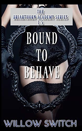 Bound to Behave (the Briarthorn Academy Series 1-5) A Victorian Discipline Erotica Series