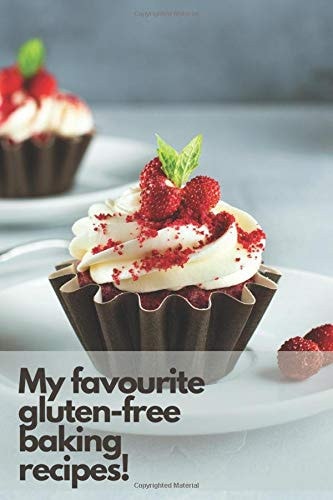 My favourite gluten-free baking recipes!: Blank recipe cookbook to write in and organize your favourite recipes for a healthy diet! (Food)