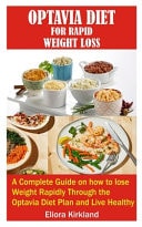 Optavia Diet for Rapid Weight Loss A Complete Guide on How to Lose Weight Rapidly Through the Optavia Diet Plan and Live Healthy