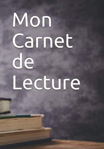 Mon Carnet de Lecture: carnet de lecture à completer / 7 x 20 pouces , 120 pages . (French Edition)