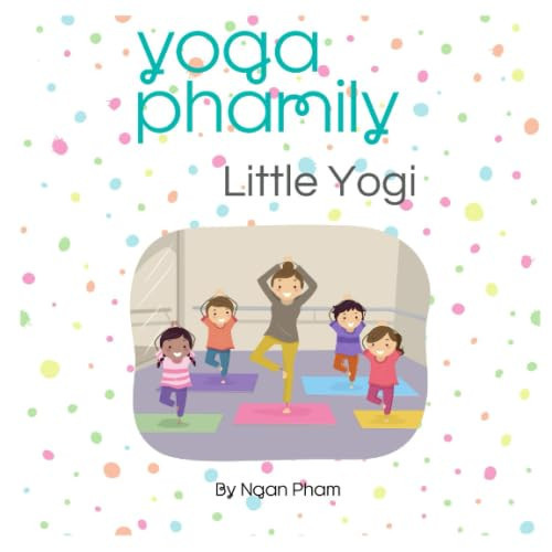 Yoga Phamily Little Yogi: Kids Yoga (Yoga Phamily Kids Yoga)