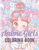 Anime Girls Coloring Book For Kids and Adults, Cute Kawaii Teen Girls In Beautiful Fun Manga Scenes