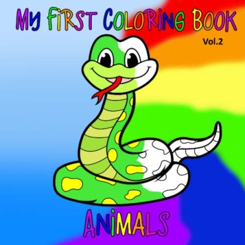 My First Coloring Book: Animals Vol.2 Colouring Book for Toddlers Young Kids Boys Girls 2 Years Old and Over