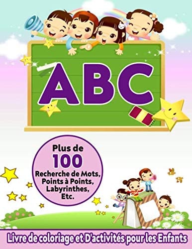 ABC Livre de coloriage et D'activités pour les Enfants avec Recherche de Mots, Points à Points, Labyrinthes, Etc.: Livres à colorier pour les ... les cadeaux pour les amoureu (French Edition)
