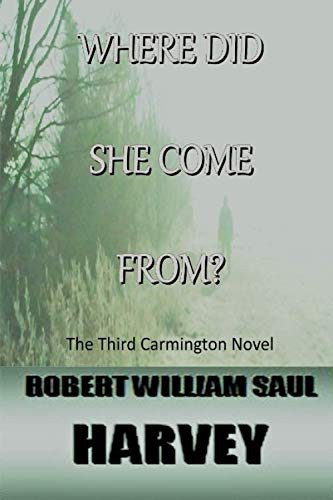 Where Did She Come From?: The Third Carmington Novel