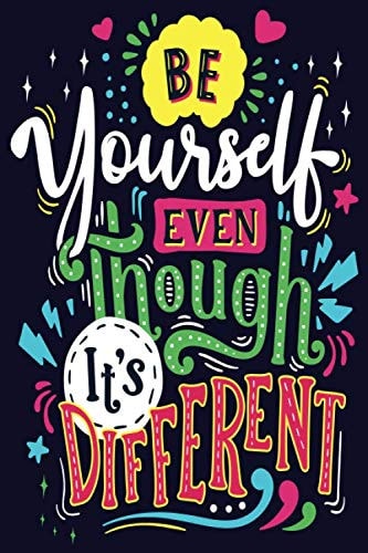 BE yourself EVEN Though it's DIFFRENT: Inspirational Journals to Write In
