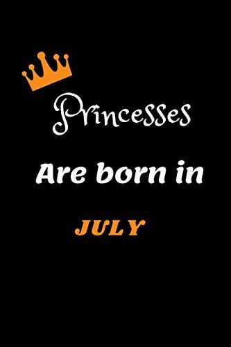 princesses are born in july: Notebook gift for womens and girls, Blank Lined Notebook, Journal Gifts, 120 pages, 6 x 9 blank lind notebook