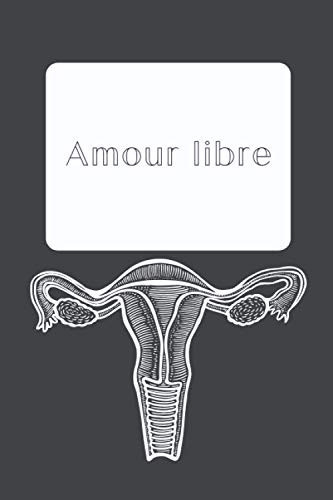 Amour libre: Carnet de suivi quotidien de performances et d'activités sexuelles pour hommes, femmes et couples (French Edition)