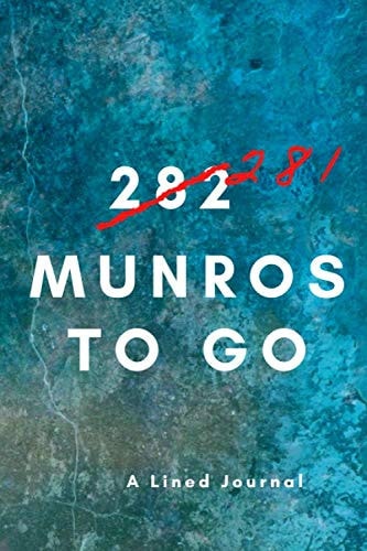 282 Munros to Go Diary: A Munro Bagging Book and Journal to Record all of your Munro Climbing Adventures