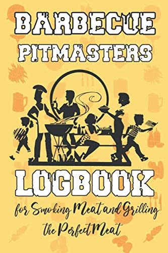 Barbecue Pitmasters Logbook: For Smoking and Grilling the Perfect Meat, bbq smoker recipe journal, Notebook, the smoker's accessory for Every Barbecue Lover, Extraordinary gifts for meat smokers